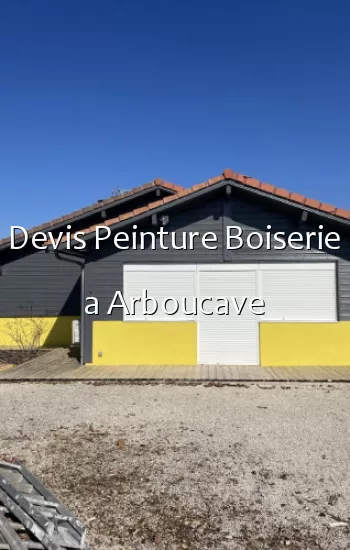 Devis Peinture Boiserie a Arboucave