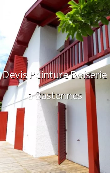 Devis Peinture Boiserie a Bastennes