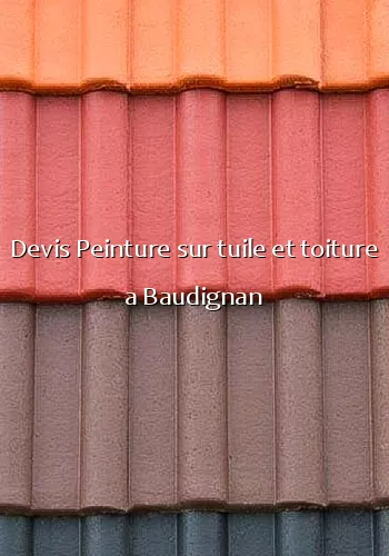 Devis Peinture sur tuile et toiture a Baudignan