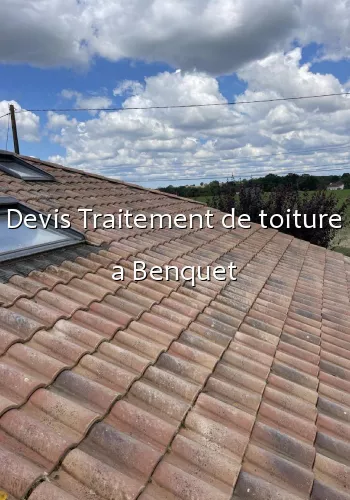 Devis Traitement de toiture a Benquet