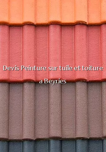 Devis Peinture sur tuile et toiture a Beyries