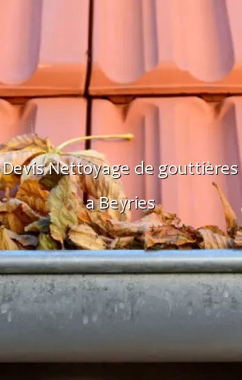 Devis Nettoyage de gouttières a Beyries