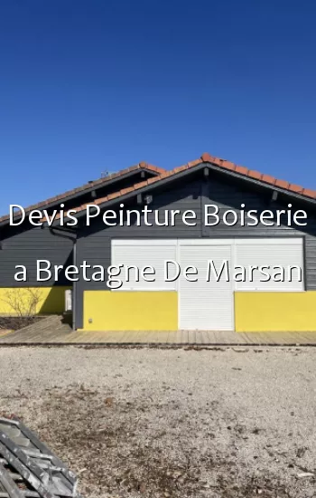 Devis Peinture Boiserie a Bretagne De Marsan