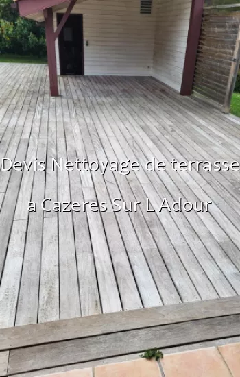 Devis Nettoyage de terrasse a Cazeres Sur L Adour