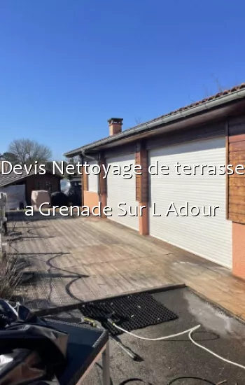 Devis Nettoyage de terrasse a Grenade Sur L Adour