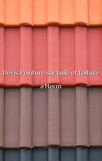 Devis Peinture sur tuile et toiture a Herm