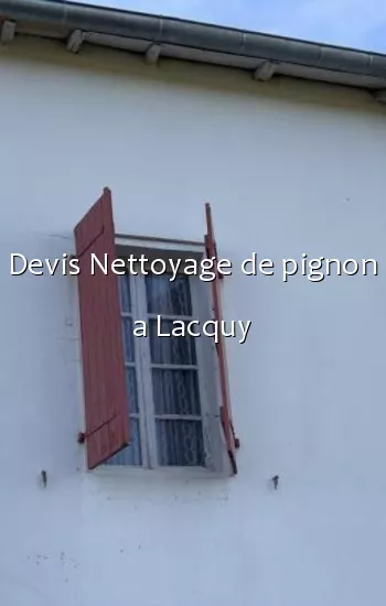 Devis Nettoyage de pignon a Lacquy