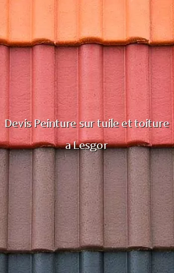 Devis Peinture sur tuile et toiture a Lesgor