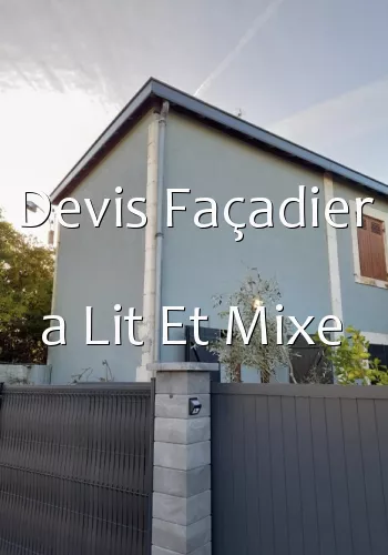 Devis Façadier a Lit Et Mixe