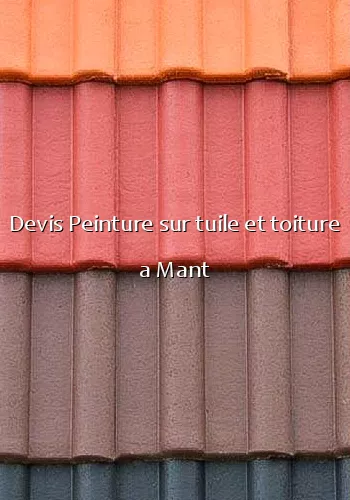 Devis Peinture sur tuile et toiture a Mant