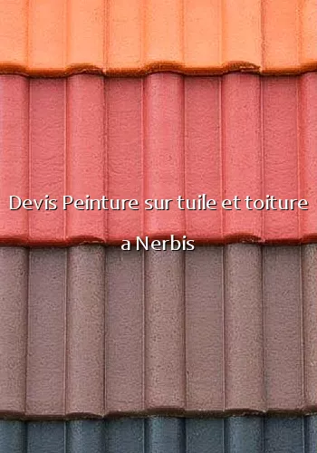 Devis Peinture sur tuile et toiture a Nerbis