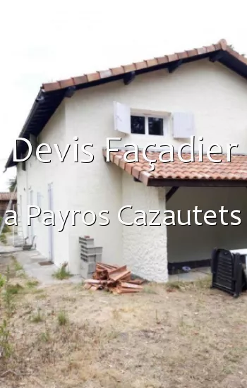 Devis Façadier a Payros Cazautets