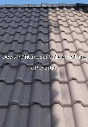 Devis Peinture sur tuile et toiture a Poyartin