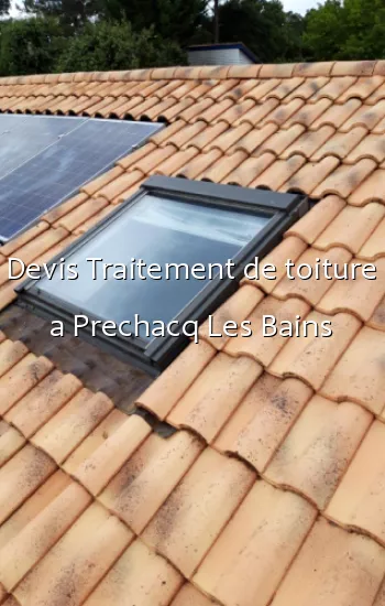 Devis Traitement de toiture a Prechacq Les Bains