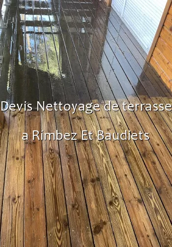 Devis Nettoyage de terrasse a Rimbez Et Baudiets