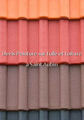 Devis Peinture sur tuile et toiture a Saint Aubin