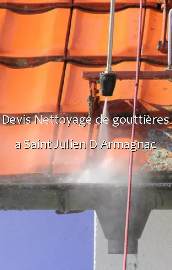 Devis Nettoyage de gouttières a Saint Julien D Armagnac