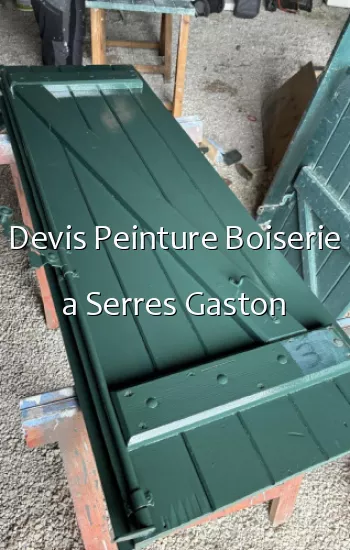 Devis Peinture Boiserie a Serres Gaston